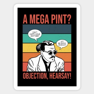 Objection, hearsay! Mega Pint? Magnet